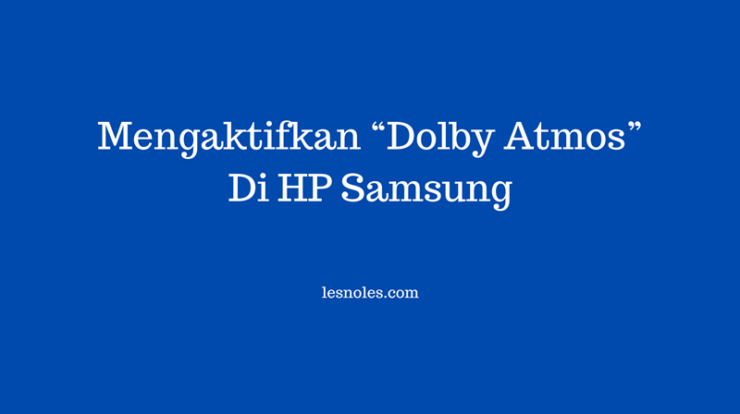 Cara Mengaktifkan Dolby Atmos Di HP Samsung