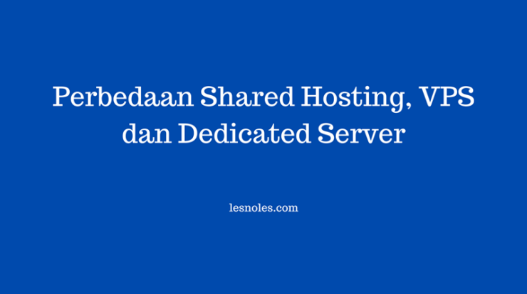 Perbedaan Shared Hosting, VPS, dan Dedicated Server